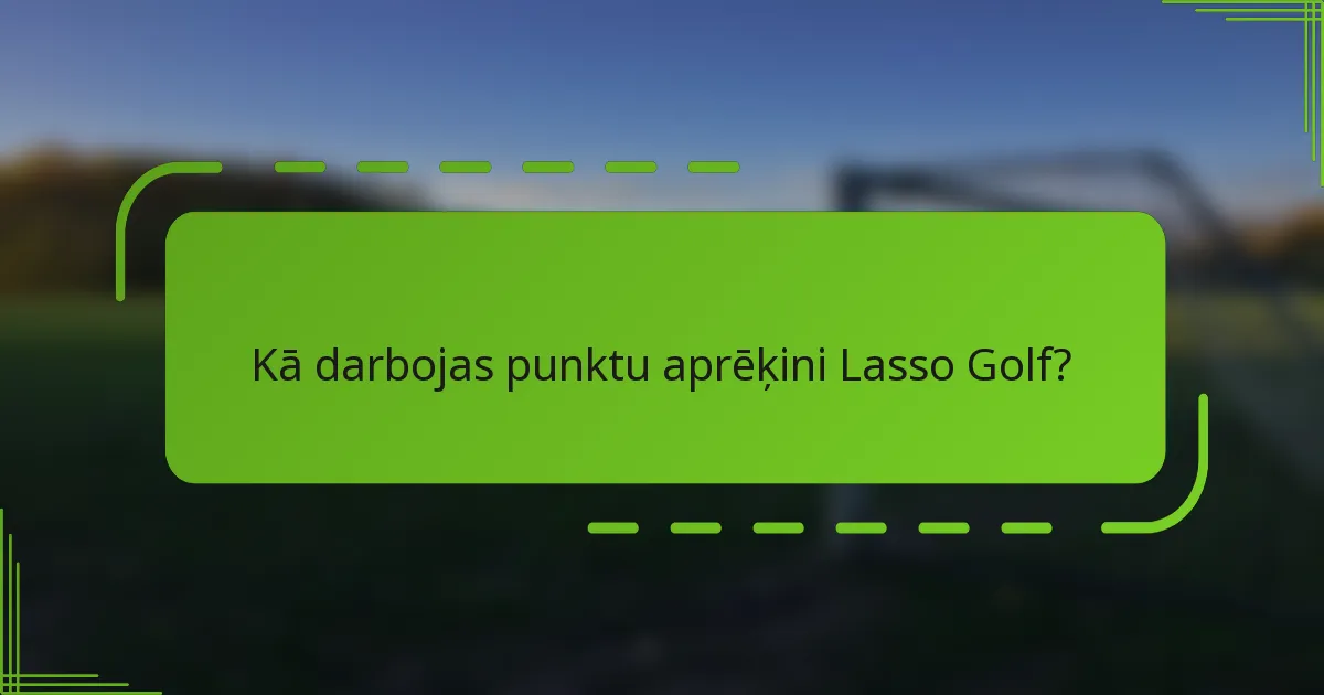 Kā darbojas punktu aprēķini Lasso Golf?