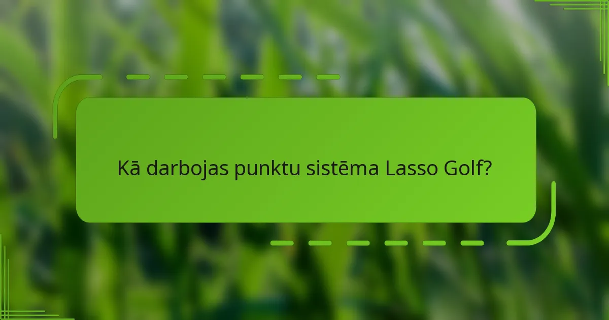 Kā darbojas punktu sistēma Lasso Golf?