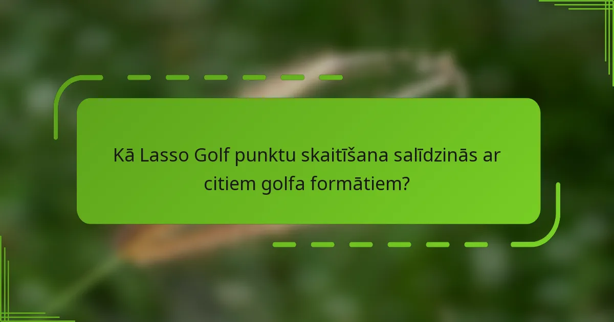 Kā Lasso Golf punktu skaitīšana salīdzinās ar citiem golfa formātiem?