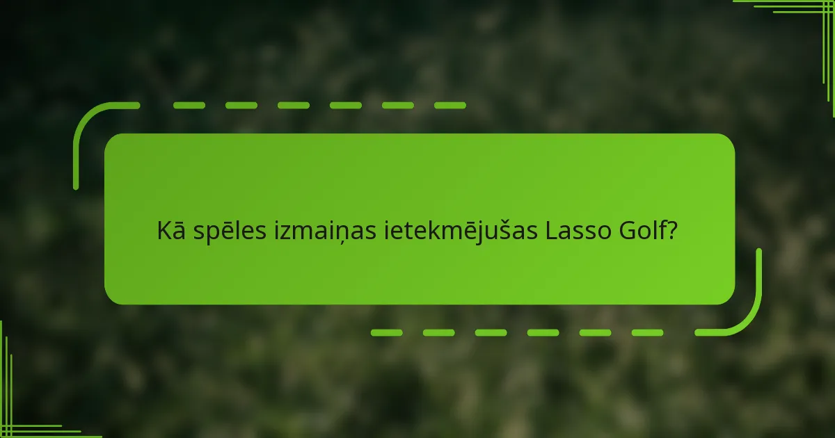 Kā spēles izmaiņas ietekmējušas Lasso Golf?