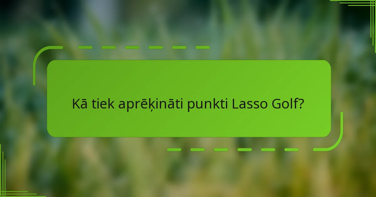 Kā tiek aprēķināti punkti Lasso Golf?