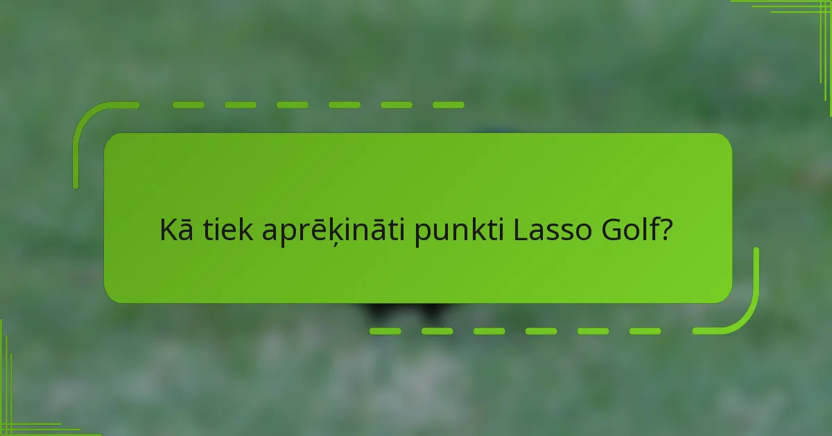 Kā tiek aprēķināti punkti Lasso Golf?
