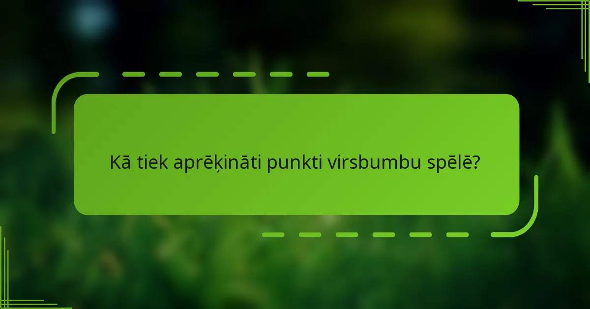 Kā tiek aprēķināti punkti virsbumbu spēlē?