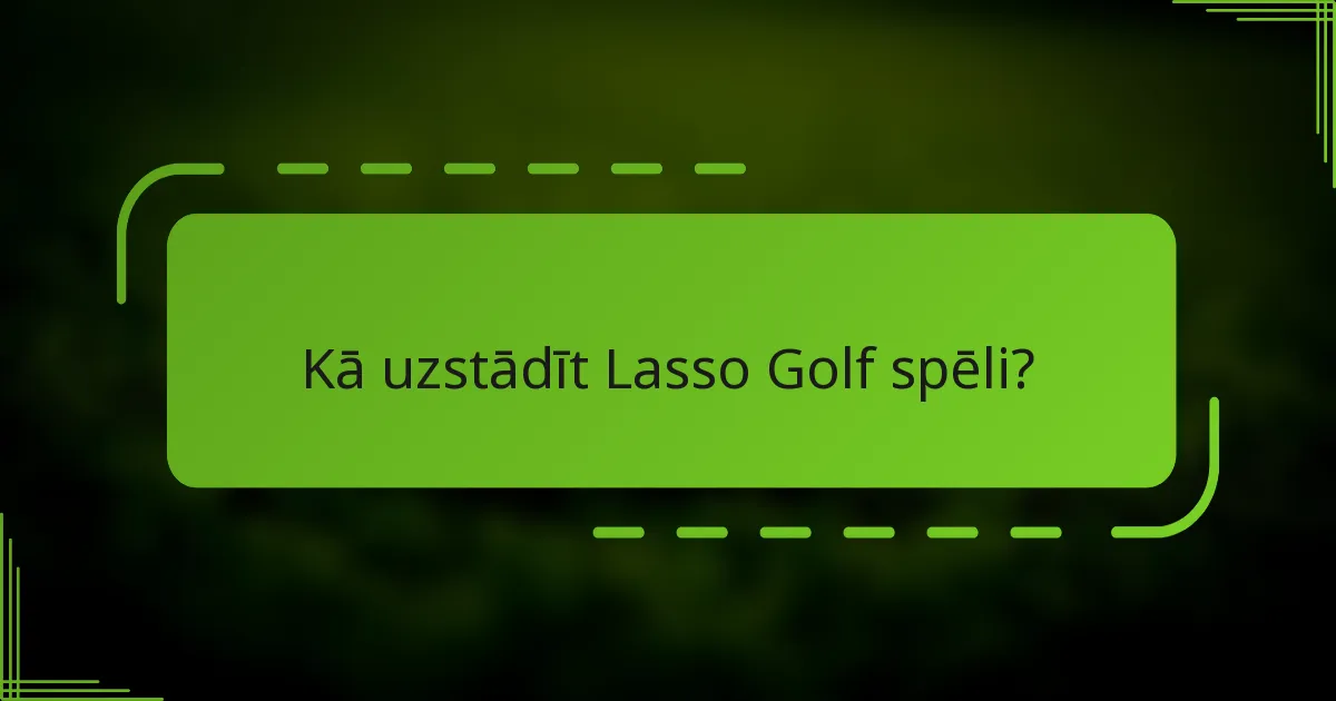 Kā uzstādīt Lasso Golf spēli?