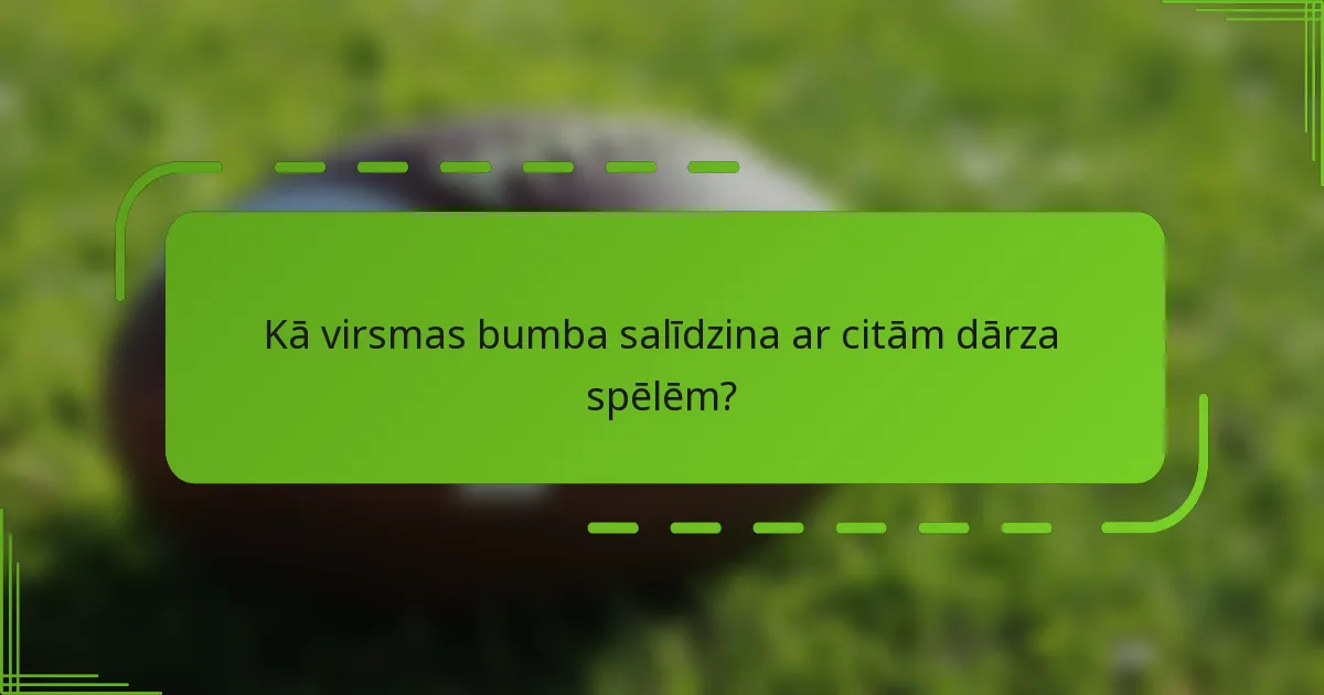 Kā virsmas bumba salīdzina ar citām dārza spēlēm?