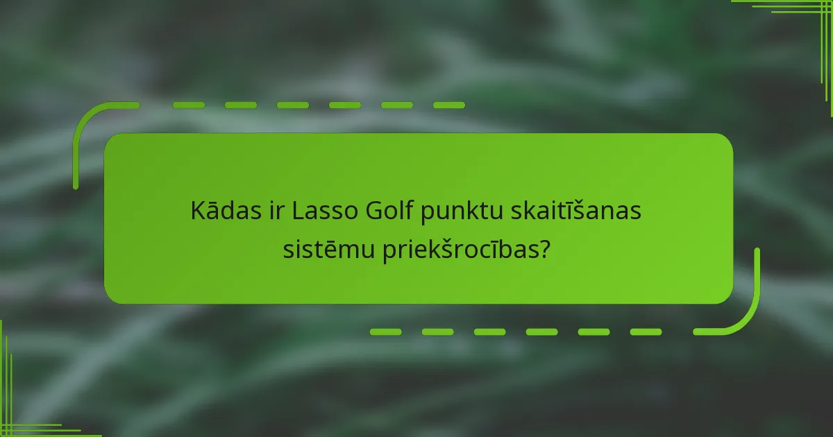 Kādas ir Lasso Golf punktu skaitīšanas sistēmu priekšrocības?