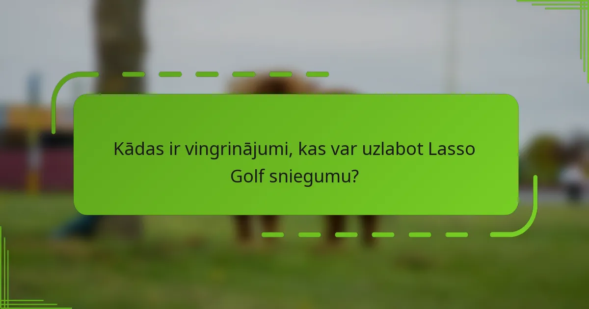 Kādas ir vingrinājumi, kas var uzlabot Lasso Golf sniegumu?