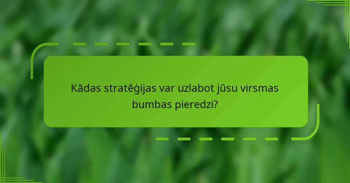 Kādas stratēģijas var uzlabot jūsu virsmas bumbas pieredzi?
