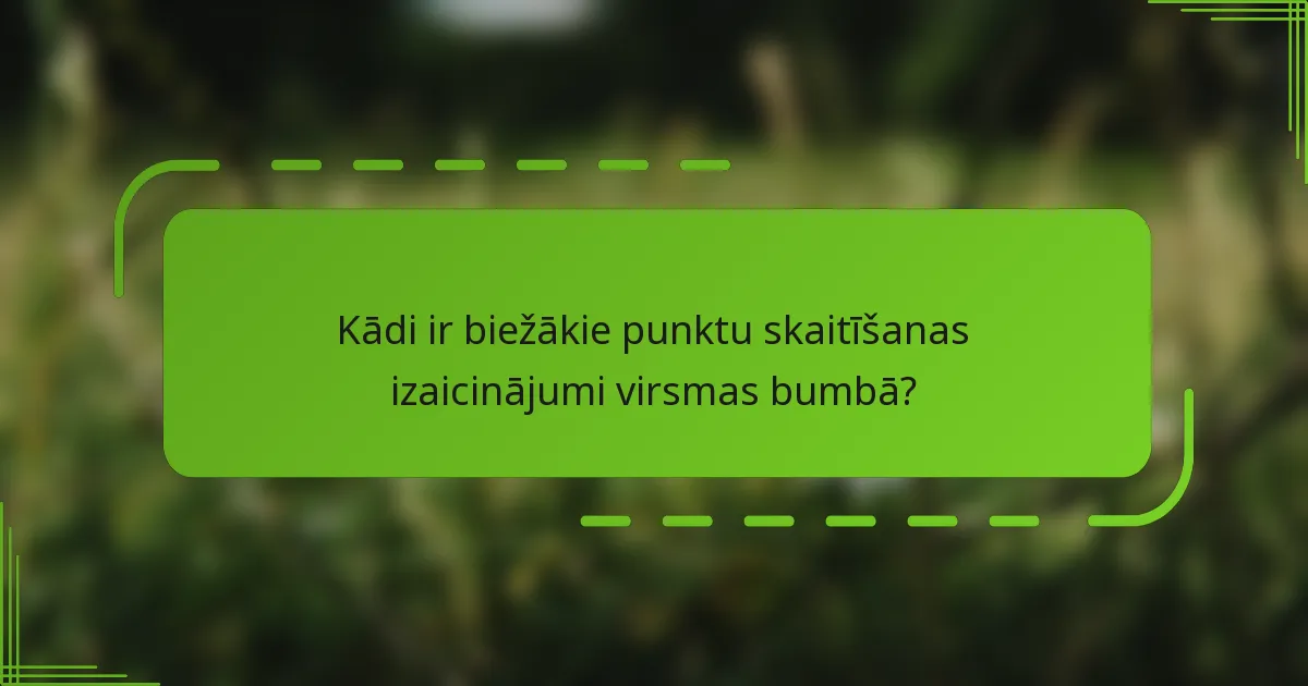 Kādi ir biežākie punktu skaitīšanas izaicinājumi virsmas bumbā?
