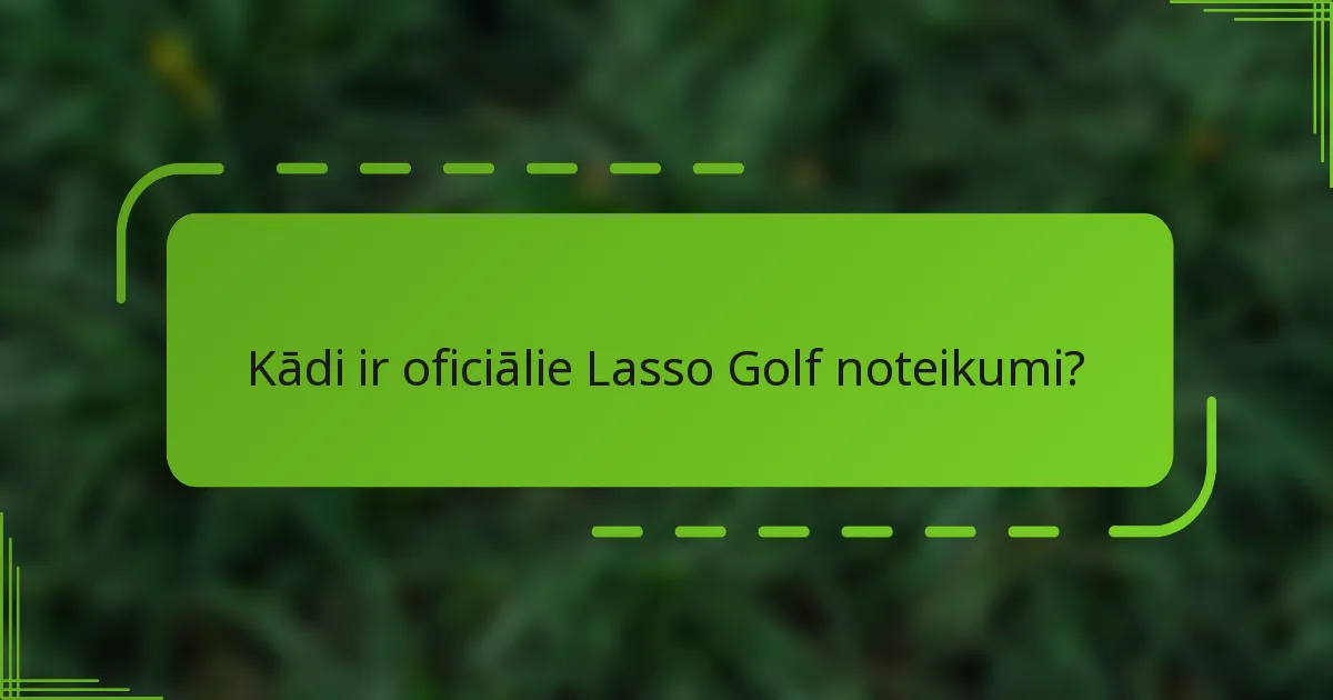 Kādi ir oficiālie Lasso Golf noteikumi?